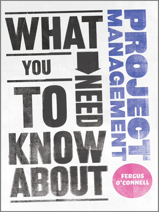 Title details for What You Need to Know about Project Management by Fergus O'Connell - Available